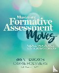 Duckor, Brent, Holmberg, Carrie - Mastering Formative Assessment Moves