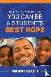 Scott, Manny - Even on Your Worst Day, You Can Be a Student's Best Hope