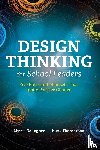 Gallagher, Alyssa, Thordarson, Kami - Design Thinking for School Leaders