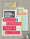 Small, Marian, Duff, Doug - The School Leader's Guide to Building and Sustaining Math Success