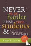 Jackson, Robyn R. - Never Work Harder Than Your Students and Other Principles of Great Teaching