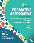Moss, Connie M., Brookhart, Susan M. - Advancing Formative Assessment in Every Classroom