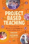 Boss, Suzie, Larmer, John - Project Based Teaching