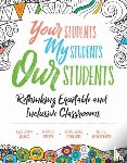 Jung, Lee Ann, Frey, Nancy, Fisher, Douglas, Kroener, Julie - Your Students, My Students, Our Students