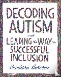 Boroson, Barbara - Decoding Autism and Leading the Way to Successful Inclusion