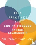 Radd, Sharon I., Generett, Gretchen Givens, Gooden, Mark Anthony, Theoharis, George - Five Practices for Equity-Focused School Leadership