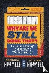 Himmele, Persida, Himmele, William - Why Are We Still Doing That?