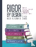 Hess, Karin - Rigor by Design, Not Chance: Deeper Thinking Through Actionable Instruction and Assessment
