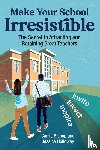 Bishop, Carrie, Holloway, Jessica - Make Your School Irresistible