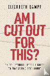 Dampf, Elizabeth - Am I Cut Out for This? An Educational Leader's Guide to Navigating Self-Doubt