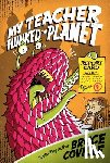 Coville, Bruce - My Teacher Flunked the Planet