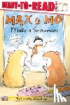 Lakin, Patricia - Max & Mo Make a Snowman: Ready-To-Read Level 1