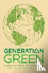 Sivertsen, Linda - Generation Green: The Ultimate Teen Guide to Living an Eco-Friendly Life