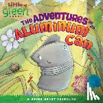 Inches, Alison - The Adventures of an Aluminum Can: A Story about Recycling