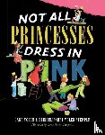 Yolen, Jane, Stemple, Heidi E Y - Yolen, J: Not All Princesses Dress in Pink