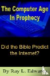 Edwards, Ray L. - The Computer Age In Prophecy