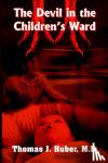 Huber M.D., Thomas, J. - The Devil in the Children's Ward
