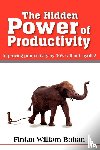 Bohan, Fintan William - The Hidden Power of Productivity