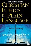 Anderson, Kerby - Christian Ethics in Plain Language