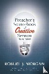Morgan, Robert J. - Preacher's Sourcebook of Creative Sermon Illustrations