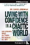 Jeremiah, Dr. David - Living with Confidence in a Chaotic World Bible Study Participant's Guide