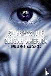 Valcarcel, Guillermo - Sombras que cruzan America