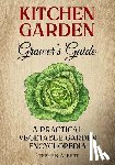 Albert, Stephen - The Kitchen Garden Grower's Guide: A practical vegetable and herb garden encyclopedia