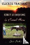 Pavlich, Leslie - Clicker Training: Colt Starting the Natural Horse