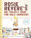 Beaty, Andrea - Rosie Revere's Big Project Book for Bold Engineers