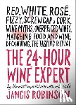 Robinson, Jancis - The 24-Hour Wine Expert: A Guide to the Many Kinds and Flavors of Wine