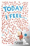 Moniz, Madalena - Today I Feel . . .: An Alphabet of Feelings