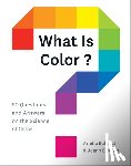 Eckstut, Arielle, Eckstut, Joann - What Is Color?
