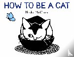 McClure, Nikki - How to Be a Cat