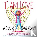 Verde, Susan - I Am Love: A Book of Compassion