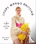 Loopy Mango - Loopy Mango Knitting: 34 Fashionable Pieces You Can Make in a Day