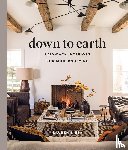 Liess, Lauren - Down to Earth: Laid-back Interiors for Modern Living