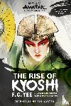 Yee, F.C. - Avatar, The Last Airbender: The Rise of Kyoshi (Chronicles of the Avatar Book 1)