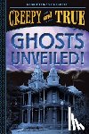 Logan Hollihan, Kerrie - Ghosts Unveiled! (Creepy and True #2)