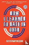 MacLean, David Stuart - How I Learned to Hate in Ohio: A Novel