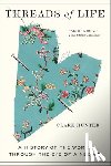Hunter, Clare - Threads of Life: A History of the World Through the Eye of a Needle