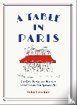 Donohue, John - A Table in Paris: The Cafes, Bistros, and Brasseries of the World's Most Romantic City