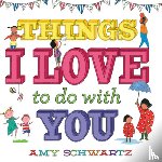 Schwartz, Amy - Things I Love to Do with You