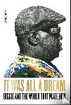 Tinsley, Justin - It Was All a Dream: Biggie and the World That Made Him