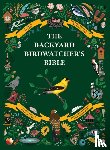 Sterry, Paul - The Backyard Birdwatcher's Bible: Birds, Behaviors, Habitats, Identification, Art & Other Home Crafts