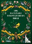 Sterry, Paul - The Backyard Birdwatcher's Bible: Birds, Behaviors, Habitats, Identification, Art & Other Home Crafts