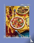 Stockwell, Anna - For the Table: Easy, Adaptable, Crowd-Pleasing Recipes