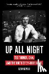 Napoli, Lisa - Up All Night: Ted Turner, CNN, and the Birth of 24-Hour News