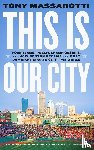 Massarotti, Tony - This Is Our City
