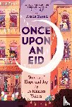  - Once Upon an Eid: Stories of Hope and Joy by 15 Muslim Voices