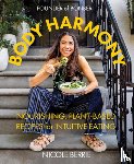 Berrie, Nicole - Body Harmony: Nourishing, Plant-Based Recipes for Intuitive Eating